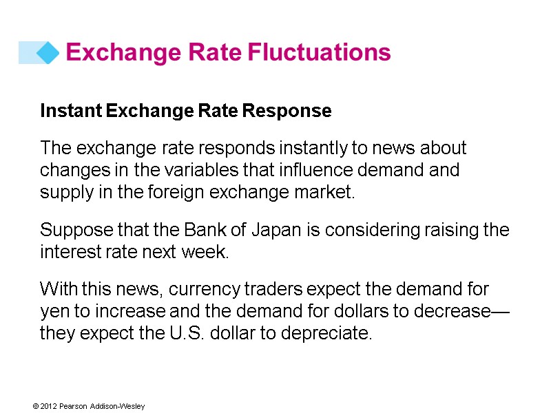 Instant Exchange Rate Response The exchange rate responds instantly to news about changes in